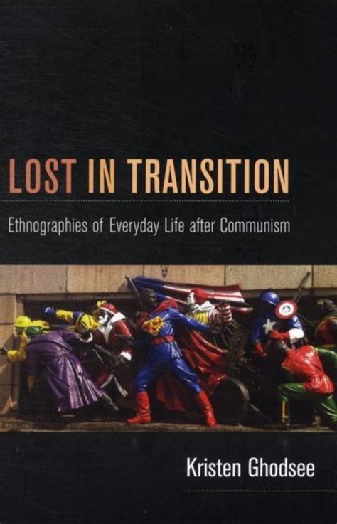 lost in transition ethnographies of everyday life after communism Kindle Editon